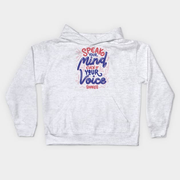 Speak your mind even if your voice shakes by Tobe Fonseca Kids Hoodie by Tobe_Fonseca